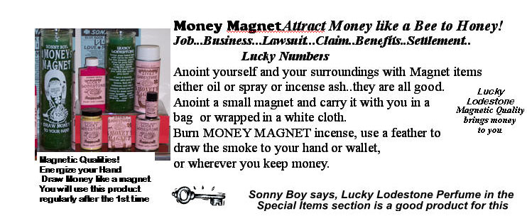 Sonny Boy Products - Money Magnet has magnetic qualities to draw money to you.